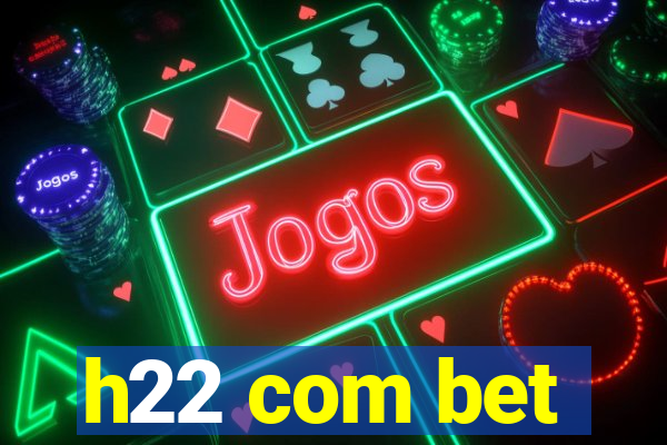 h22 com bet